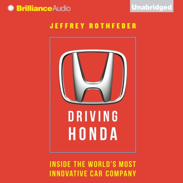 Driving Honda : Inside the World's Most Innovative Car Company, eAudiobook MP3 eaudioBook