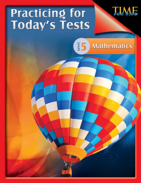 TIME For Kids: Practicing for Today's Tests : Mathematics Level 5, PDF eBook