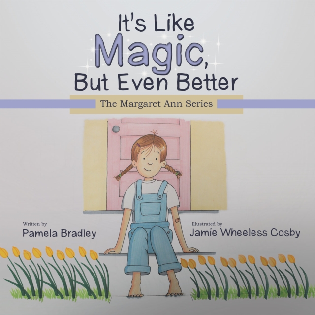 It'S Like Magic, but Even Better : The Margaret Ann Series, EPUB eBook