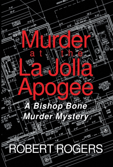 Murder at the La Jolla Apogee : A Bishop Bone Murder Mystery, EPUB eBook