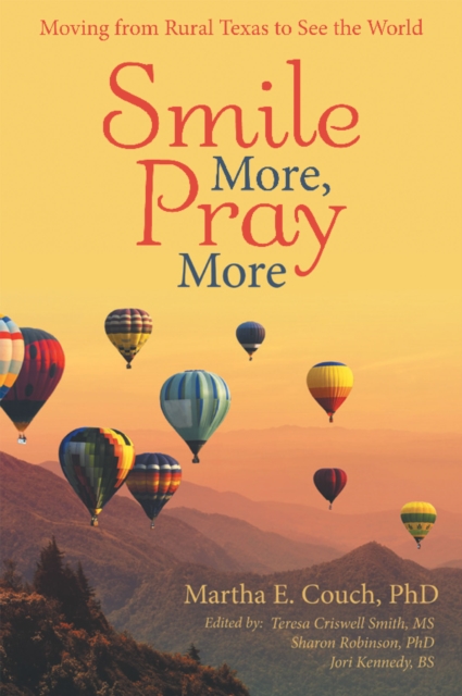 Smile More, Pray More : Moving from Rural Texas to See the World, EPUB eBook