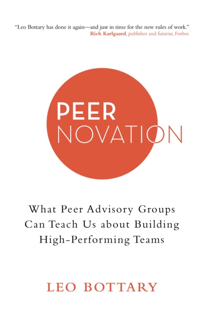 Peernovation : What Peer Advisory Groups Can Teach Us About Building High-Performing Teams, EPUB eBook