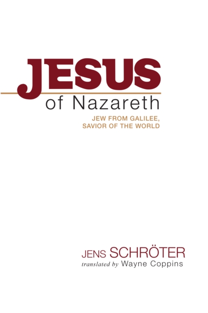 Jesus of Nazareth : Jew from Galilee, Savior of the World, EPUB eBook