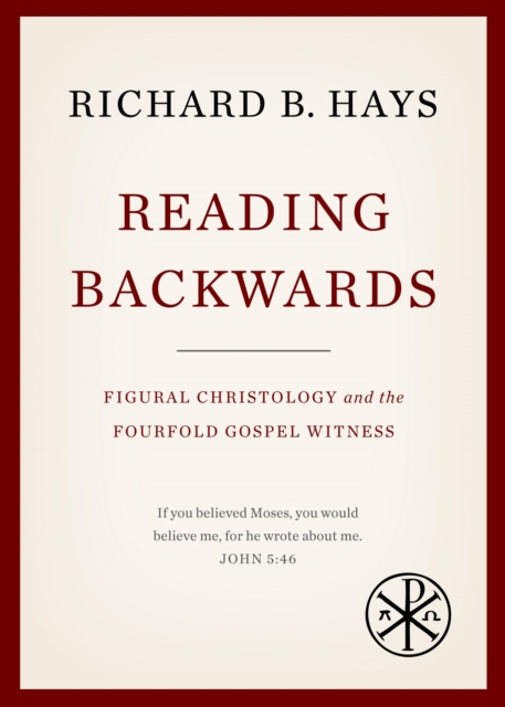 Reading Backwards : Figural Christology and the Fourfold Gospel Witness, EPUB eBook