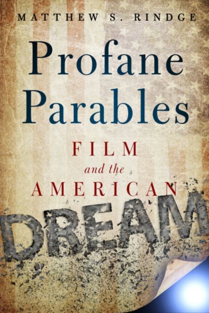 Profane Parables : Film and the American Dream, Hardback Book