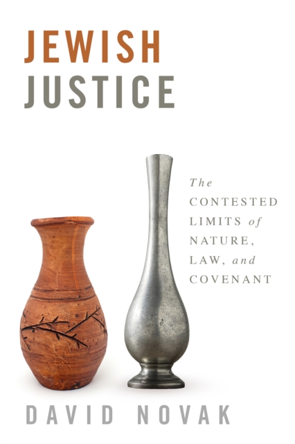 Jewish Justice : The Contested Limits of Nature, Law, and Covenant, EPUB eBook
