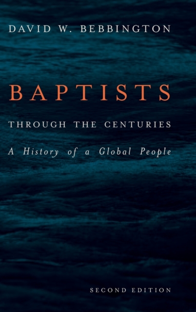 Baptists through the Centuries : A History of a Global People, Hardback Book