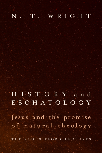 History and Eschatology : Jesus and the Promise of Natural Theology, EPUB eBook