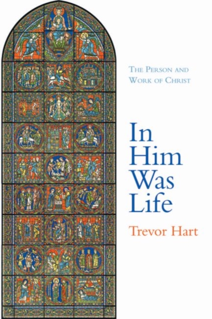 In Him Was Life : The Person and Work of Christ, Hardback Book