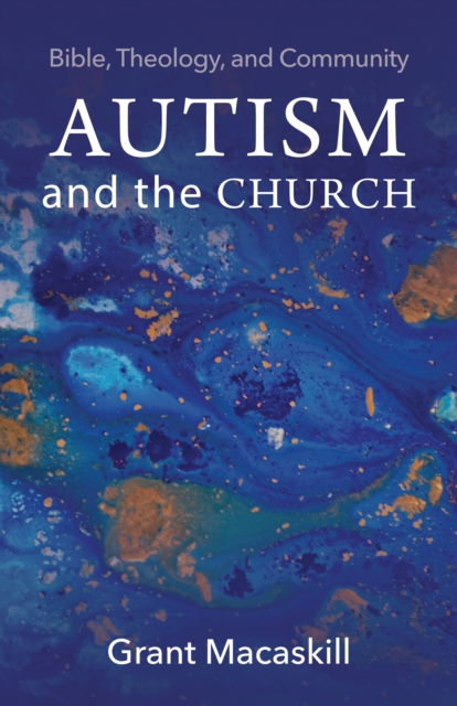Autism and the Church : Bible, Theology, and Community, EPUB eBook