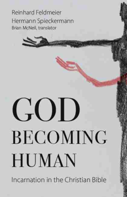 God Becoming Human : Incarnation in the Christian Bible, Paperback / softback Book