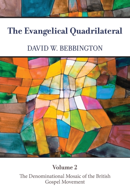 The Evangelical Quadrilateral : The Denominational Mosaic of the British Gospel Movement, Paperback / softback Book