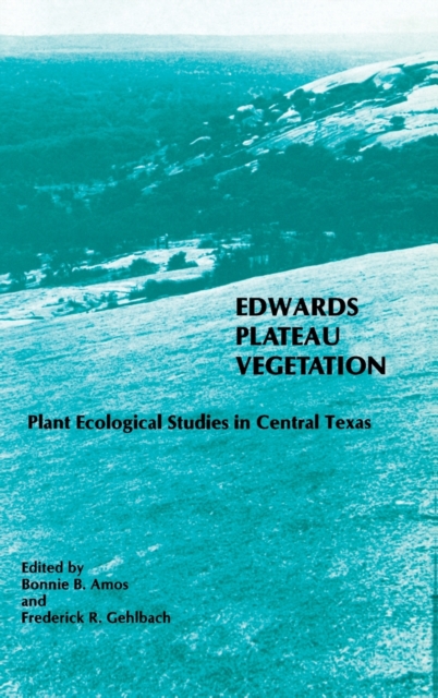 Edwards Plateau Vegetation : Plant Ecological Studies in Central Texas, Hardback Book