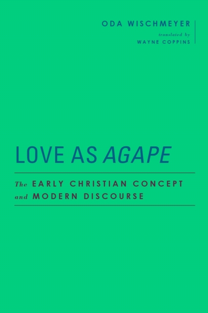 Love as  <I>Agape</I> : The Early Christian Concept and Modern Discourse, EPUB eBook