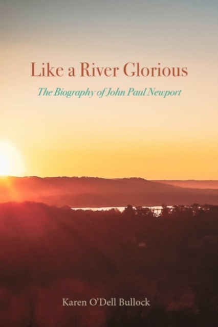 Like a River Glorious : The Biography of John Paul Newport, Paperback / softback Book