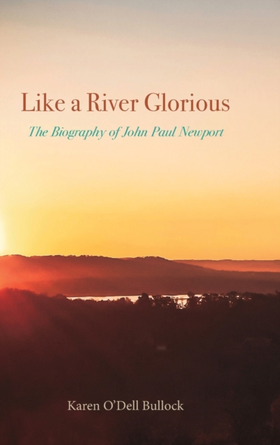 Like a River Glorious : The Biography of John Paul Newport, Hardback Book