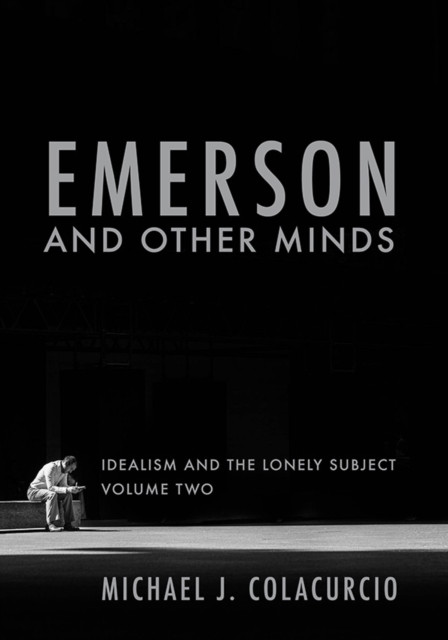 Emerson and Other Minds : Idealism and the Lonely Subject, EPUB eBook