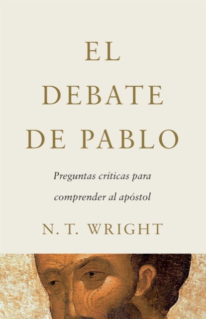 El Debate de Pablo : Preguntas Criticas para Comprender al Apostol, Hardback Book