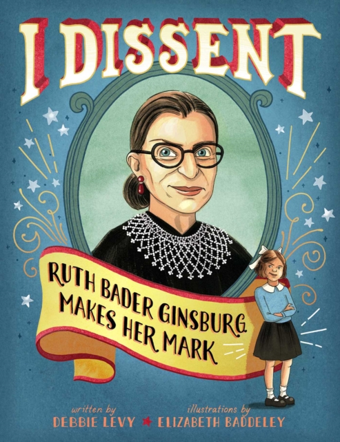 I Dissent : Ruth Bader Ginsburg Makes Her Mark, Hardback Book