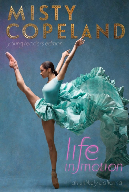 Life in Motion : An Unlikely Ballerina Young Readers Edition, Paperback / softback Book