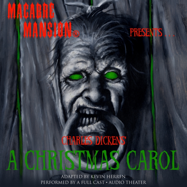 Macabre Mansion Presents ... A Christmas Carol, eAudiobook MP3 eaudioBook