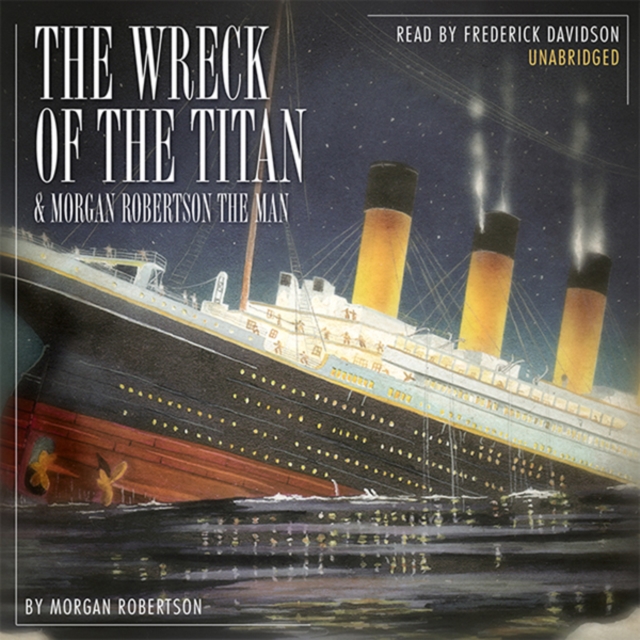 The Wreck of the Titan & Morgan Robertson the Man, eAudiobook MP3 eaudioBook