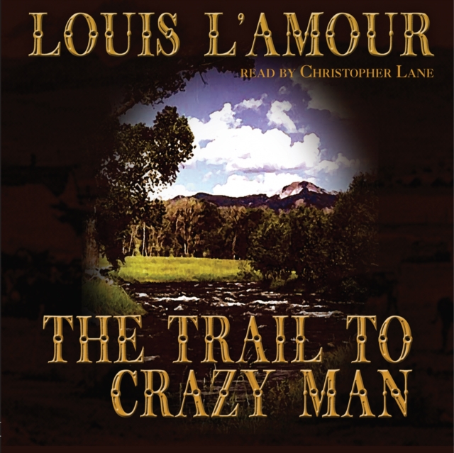The Trail to Crazy Man, eAudiobook MP3 eaudioBook