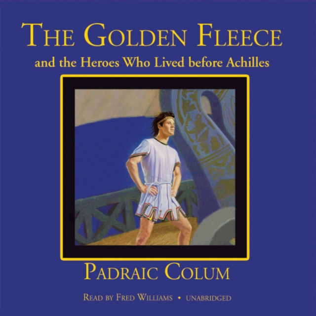The Golden Fleece and the Heroes Who Lived before Achilles, eAudiobook MP3 eaudioBook