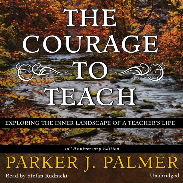 The Courage to Teach, Tenth Anniversary Edition, eAudiobook MP3 eaudioBook