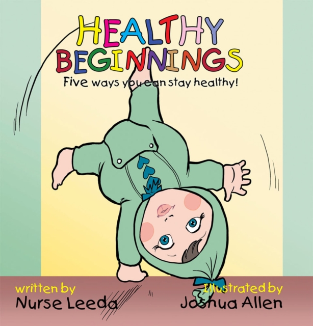 Healthy Beginnings : Five Ways You Can Stay Healthy!, EPUB eBook