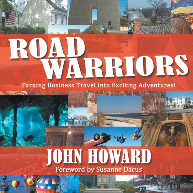 Road Warriors : Turning Business Travel into Exciting Adventures!, EPUB eBook