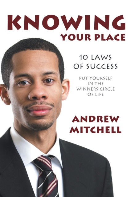 Knowing Your Place : 10 Laws of Success Put Yourself in the Winners Circle of Life, EPUB eBook