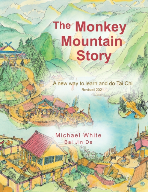 The Monkey Mountain Story : A New Way to Learn and Do Tai Chi, EPUB eBook