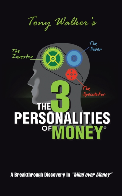 The 3 Personalities of Money : A Breakthrough Discovery In"Mind over Money", EPUB eBook