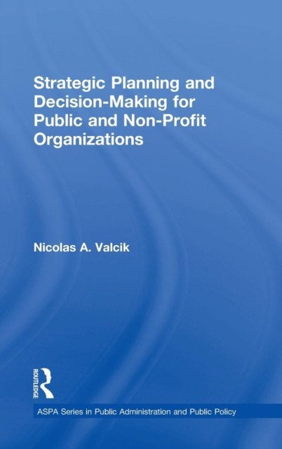 Strategic Planning and Decision-Making for Public and Non-Profit Organizations, Hardback Book