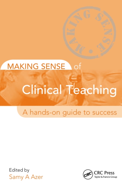 Making Sense of Clinical Teaching : A Hands-on Guide to Success, EPUB eBook