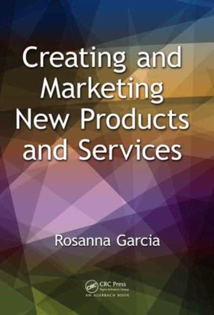 Creating and Marketing New Products and Services, Hardback Book