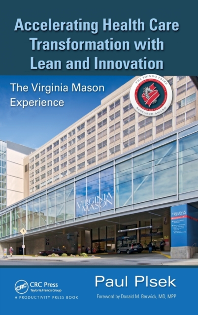 Accelerating Health Care Transformation with Lean and Innovation : The Virginia Mason Experience, Hardback Book