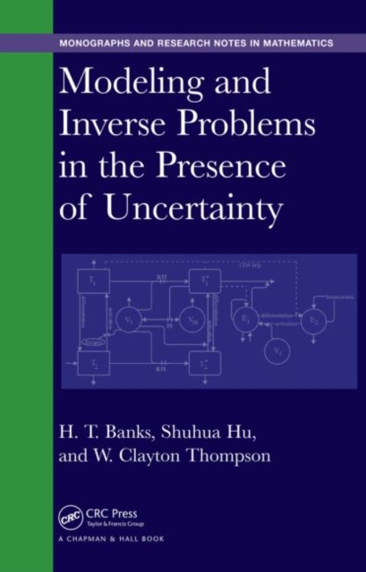Modeling and Inverse Problems in the Presence of Uncertainty, Hardback Book
