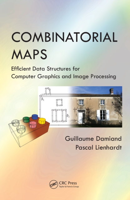 Combinatorial Maps : Efficient Data Structures for Computer Graphics and Image Processing, PDF eBook