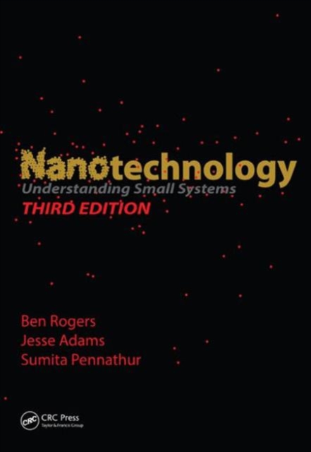 Nanotechnology : Understanding Small Systems, Third Edition, Hardback Book