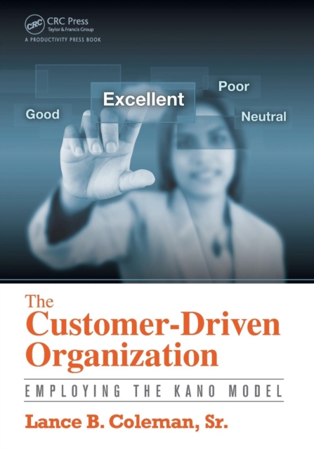 The Customer-Driven Organization : Employing the Kano Model, Paperback / softback Book