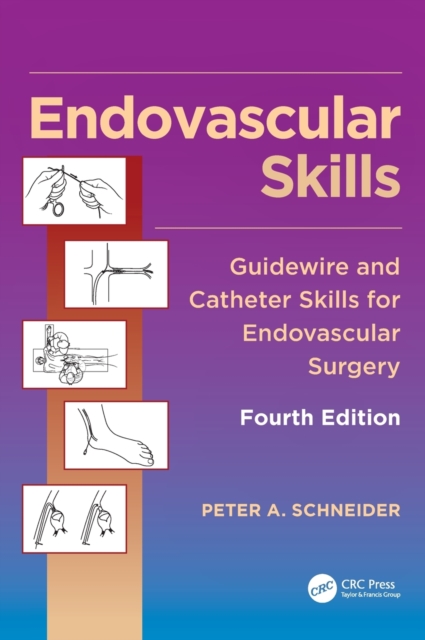 Endovascular Skills : Guidewire and Catheter Skills for Endovascular Surgery, Fourth Edition, Hardback Book