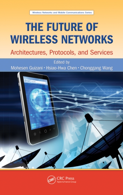 The Future of Wireless Networks : Architectures, Protocols, and Services, PDF eBook