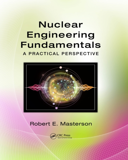 Nuclear Engineering Fundamentals : A Practical Perspective, EPUB eBook