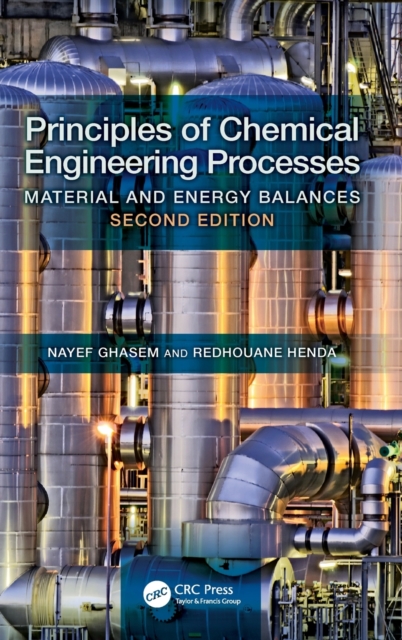 Principles of Chemical Engineering Processes : Material and Energy Balances, Second Edition, Hardback Book