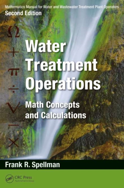Mathematics Manual for Water and Wastewater Treatment Plant Operators: Water Treatment Operations : Math Concepts and Calculations, PDF eBook