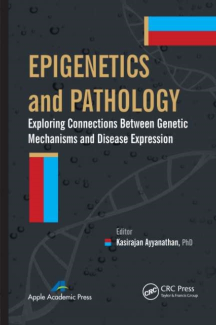 Epigenetics and Pathology : Exploring Connections Between Genetic Mechanisms and Disease Expression, PDF eBook