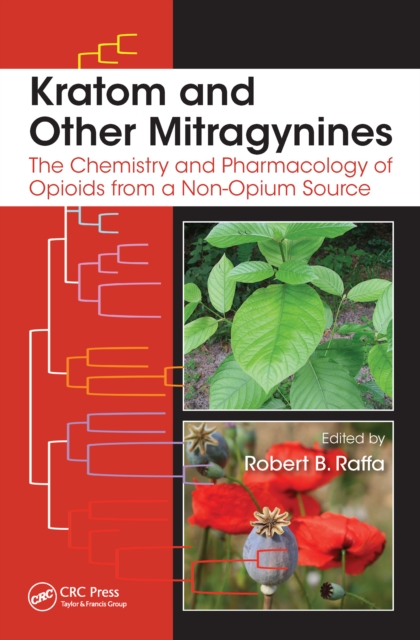 Kratom and Other Mitragynines : The Chemistry and Pharmacology of Opioids from a Non-Opium Source, PDF eBook