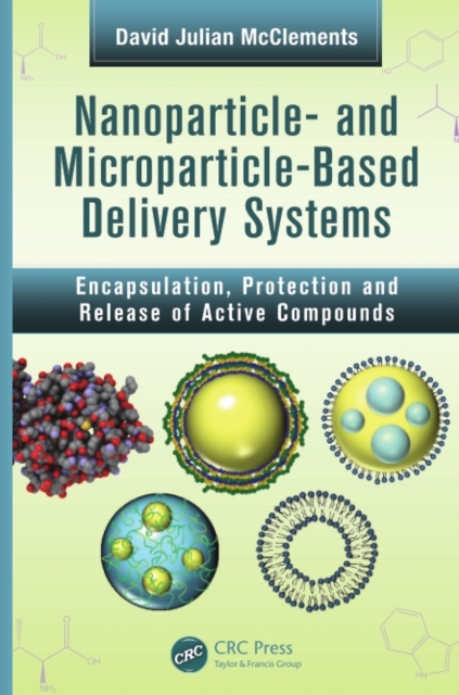 Nanoparticle- and Microparticle-based Delivery Systems : Encapsulation, Protection and Release of Active Compounds, PDF eBook